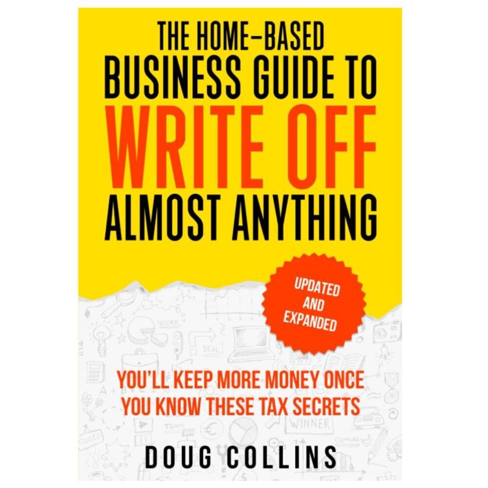 The Home-Based Business Guide to Write Off Almost Anything